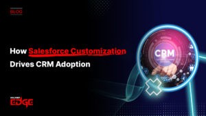 How Salesforce Customization Drives CRM Adoption
