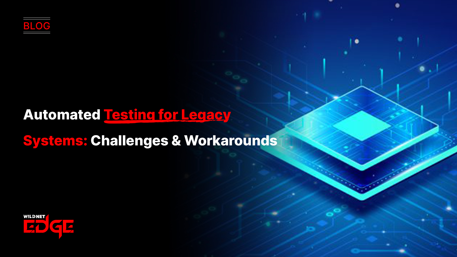 Automated Testing for Legacy Systems: Challenges & Workarounds