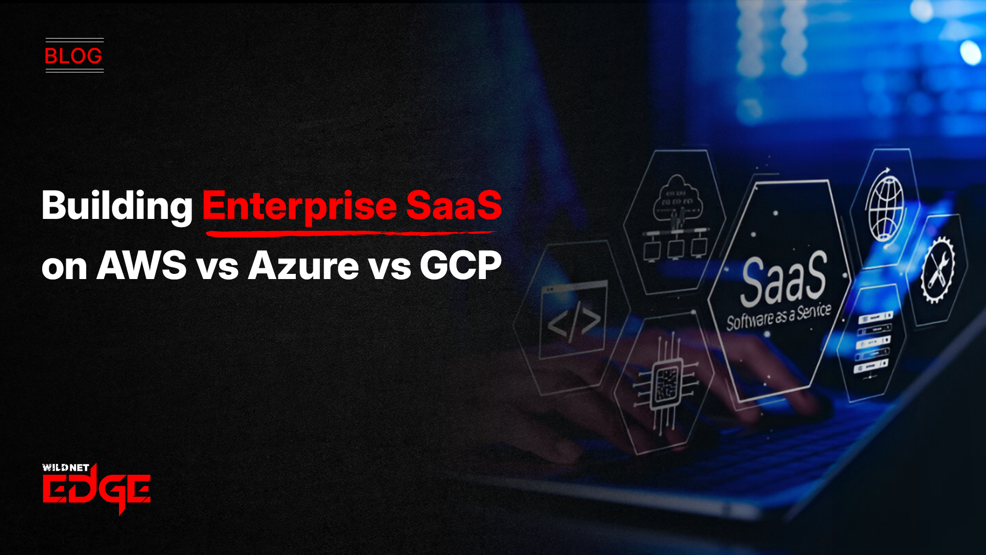 Building Enterprise SaaS on AWS vs Azure vs GCP