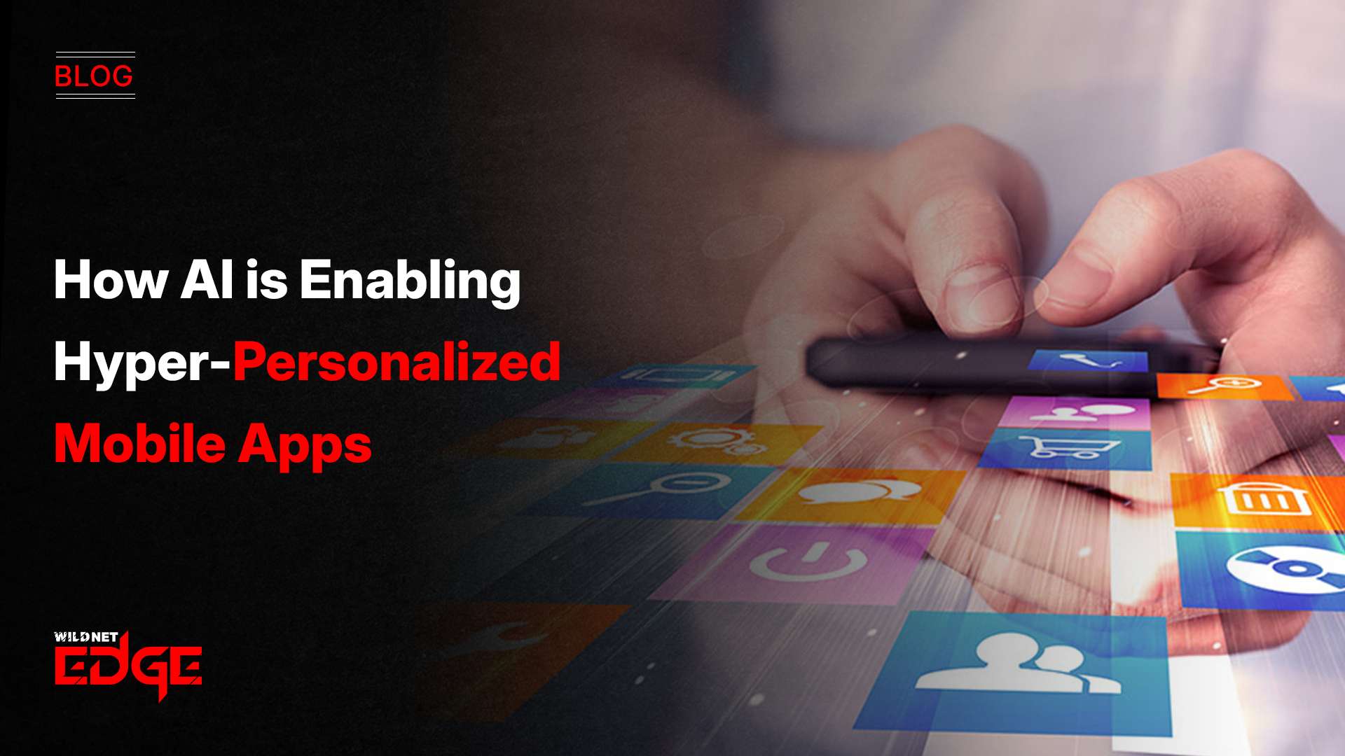 How AI is Enabling Hyper-Personalized Mobile Apps
