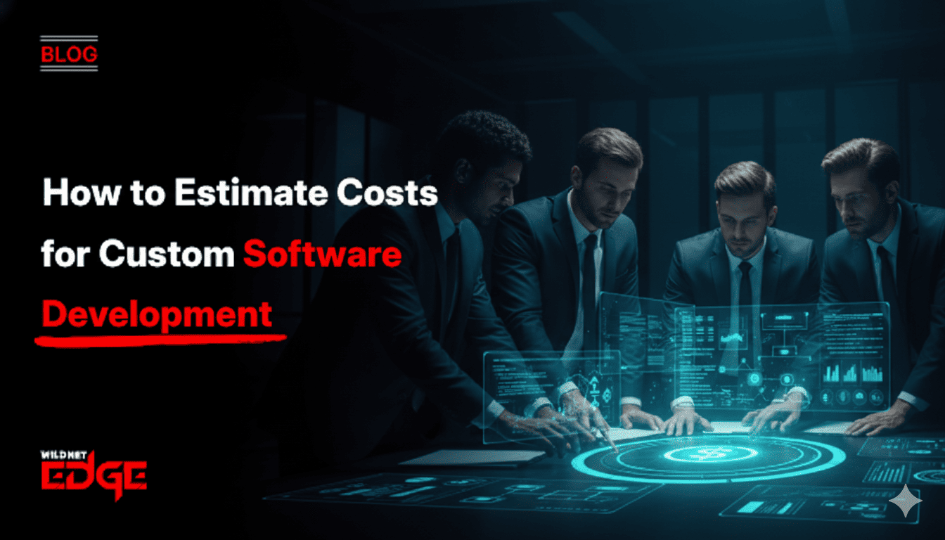 How to Estimate Costs for Custom Software Development