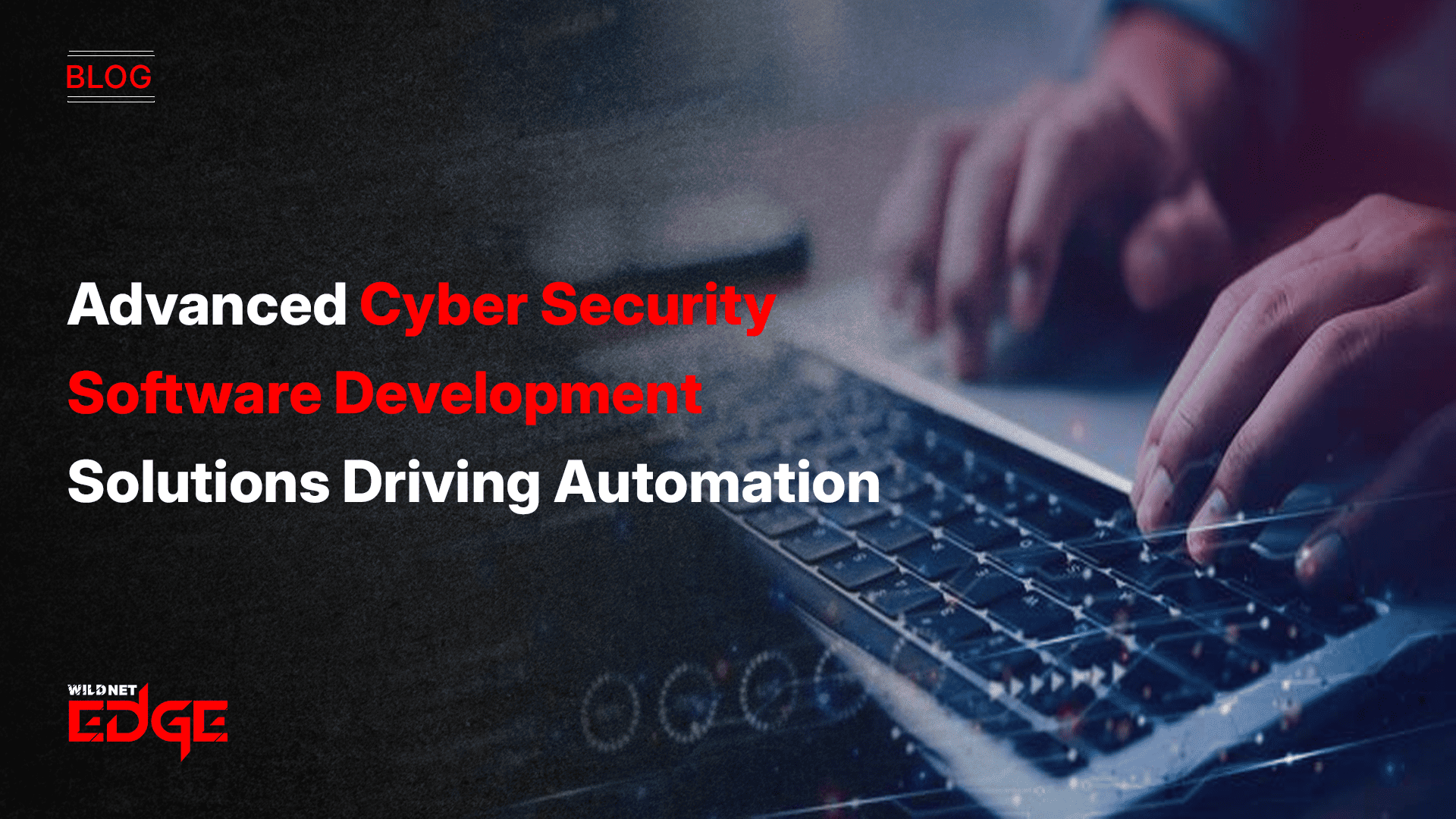 advanced-cyber-security-software-development-solutions-driving-automation