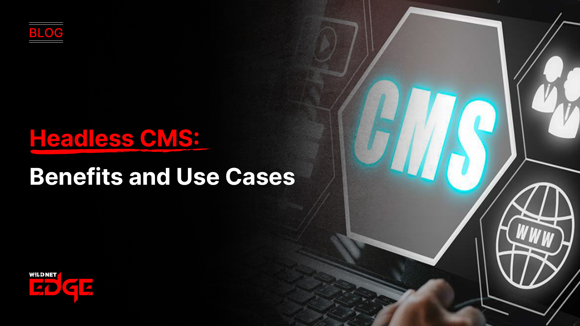 headless-cms-benefits-and-use-cases