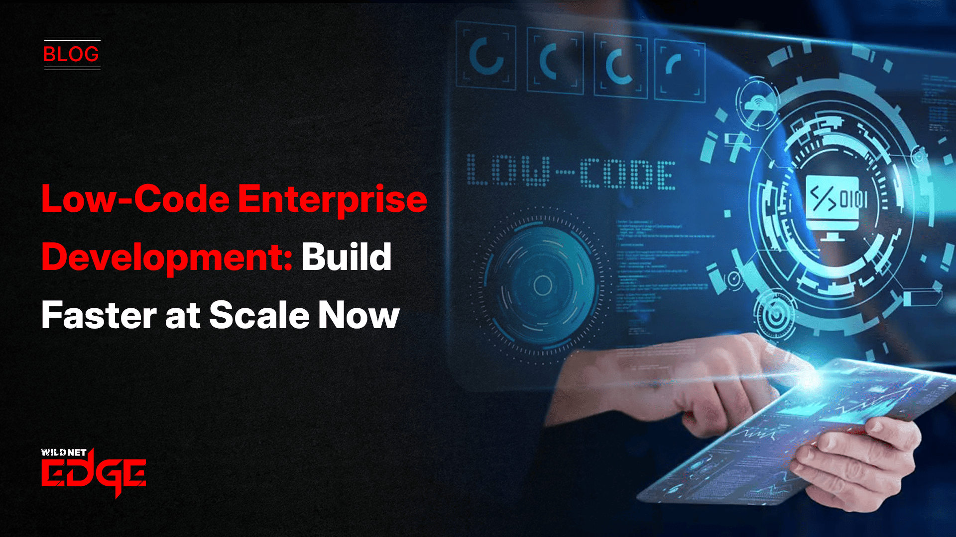 low-code-enterprise-development-build-faster-at-scale-now