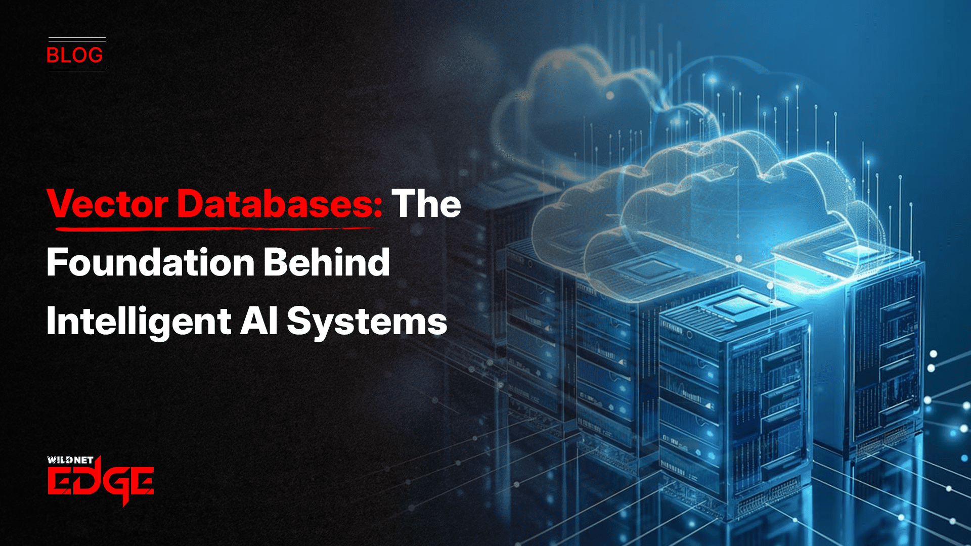 vector-databases-the-foundation-behind-intelligent-ai-systems